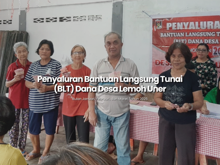 Penyaluran Bantuan Langsung Tunai (BLT) Dana Desa Lemoh Uner