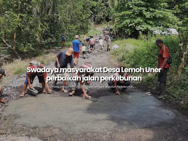 Swadaya masyarakat Desa Lemoh Uner perbaikan jalan perkebunan